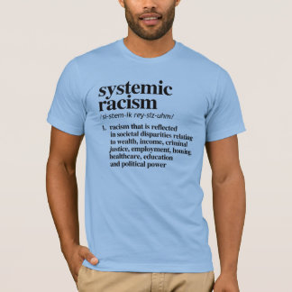 Systemic Racism Definition T-Shirt