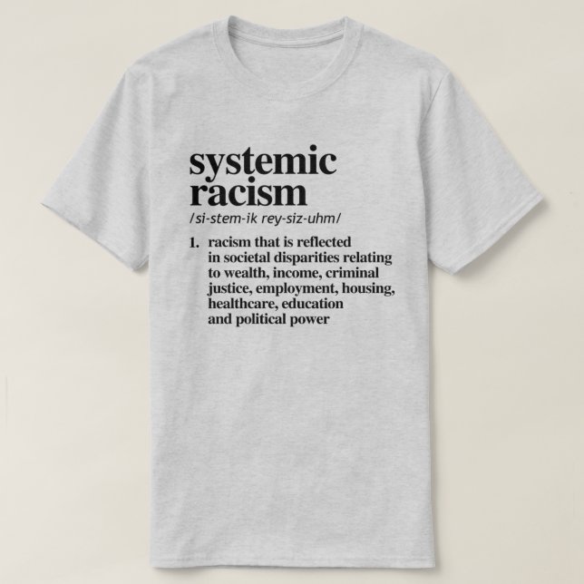 Systemic Racism Definition T-Shirt (Design Front)
