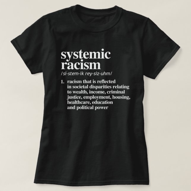 Systemic Racism Definition T-Shirt (Design Front)