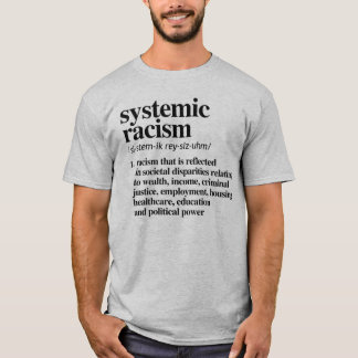 Systemic Racism Definition T-Shirt