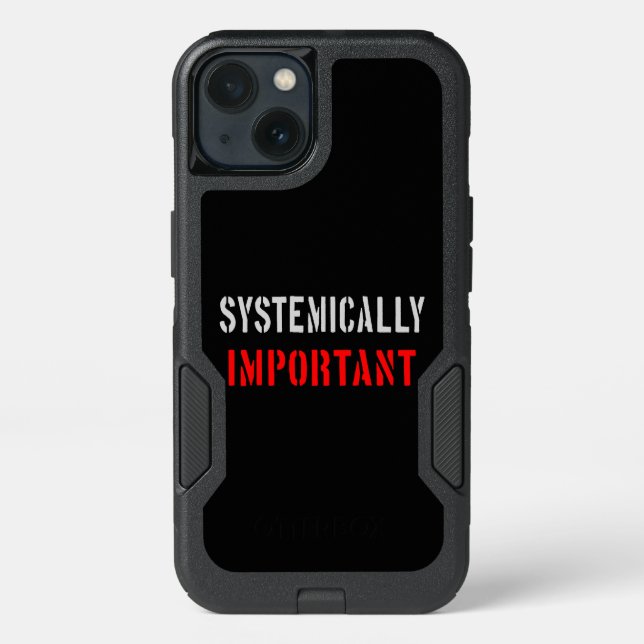 Systemically important otterbox iPhone case (Back)