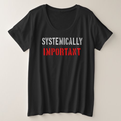 Systemically important plus size T_Shirt