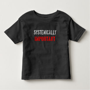 Systemically important toddler t-shirt