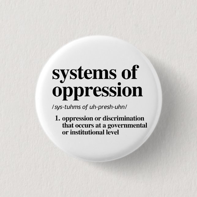 Systems of Oppression Definition Button (Front)