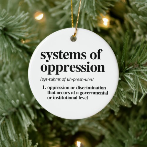 Systems of Oppression Definition Ceramic Ornament