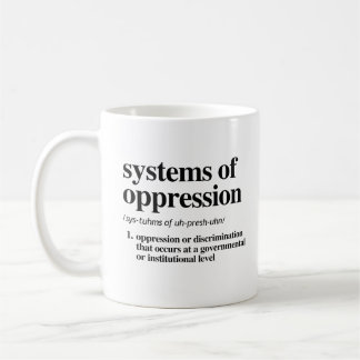 Systems of Oppression Definition Coffee Mug