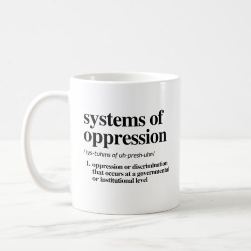 Systems of Oppression Definition Coffee Mug