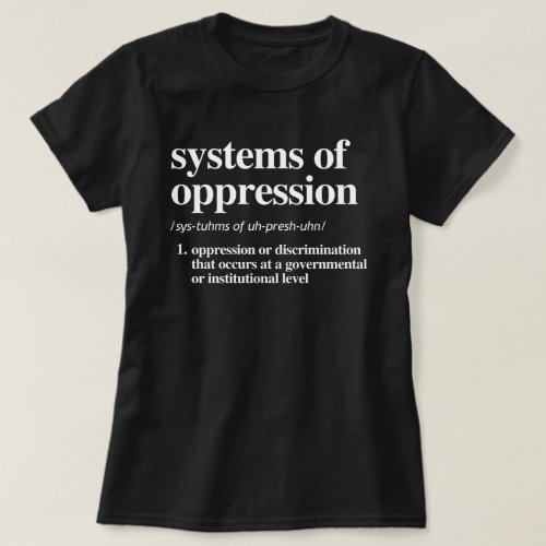 Systems of Oppression Definition T_Shirt