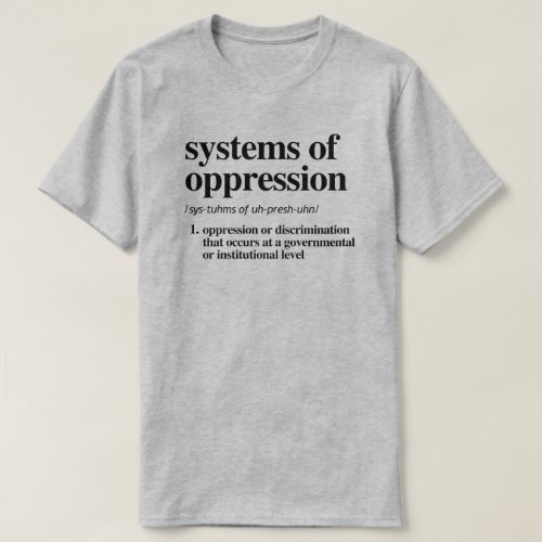 Systems of Oppression Definition T_Shirt