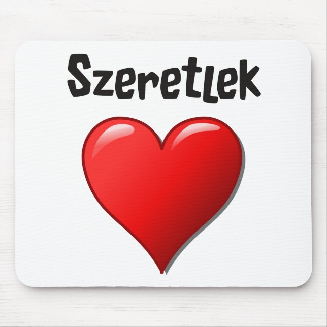 Szeretlek - I love you in Hungarian Mouse Pad (Front)