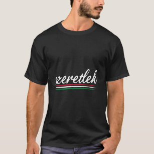 Szeretlek Love Hungarian Magyar Hungary Flag T-Shirt