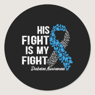 T1D apparel His Fight Is My Fight Type 1 Diabetes  Classic Round Sticker