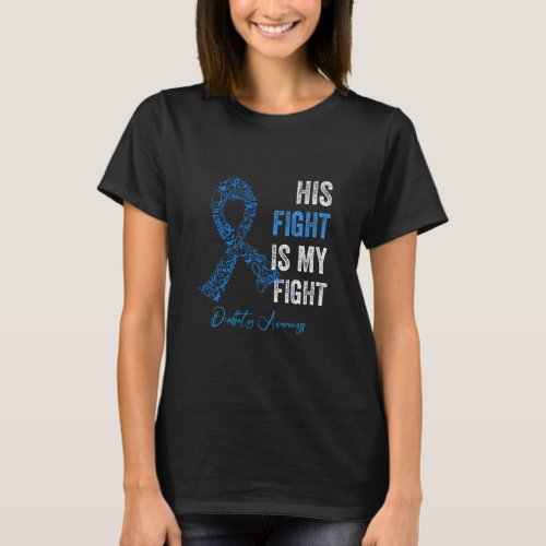 T1D Apparel His Fight Is My Fight Type 1 Diabetes  T_Shirt