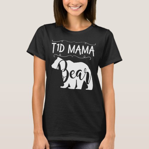 T1D Mama Bear Type 1 Diabetes T1 Mom Women Awarene T_Shirt