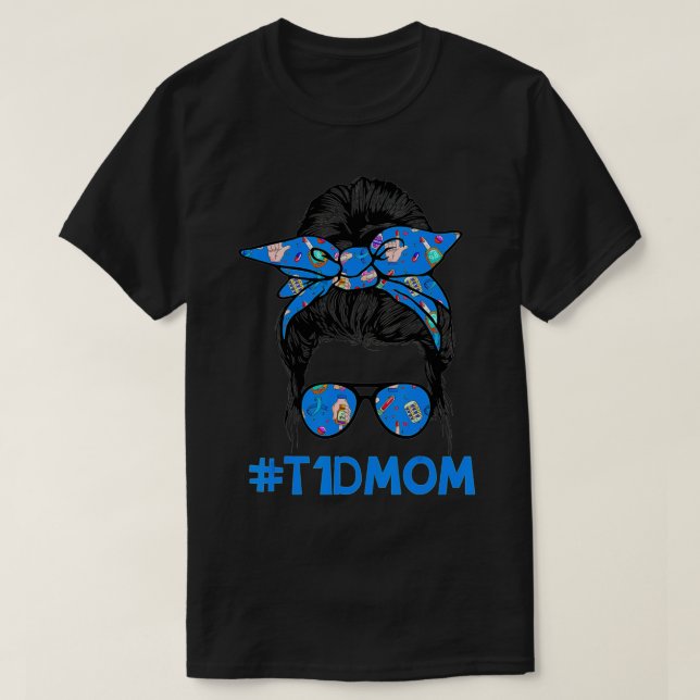 T1D Mom Messy Bun Diabetes Awareness Proud Mom War T-Shirt (Design Front)