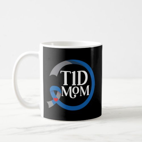 T1D Mom Type 1 _ Diabetes Awareness For Coffee Mug