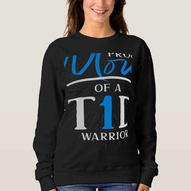 T1D Warrior Diabetes Awareness Month Mom Diabetes  Sweatshirt (Front)