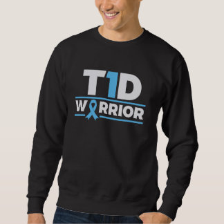 T1D Warrior - Type 1 Diabetes Awareness Diabetic Sweatshirt