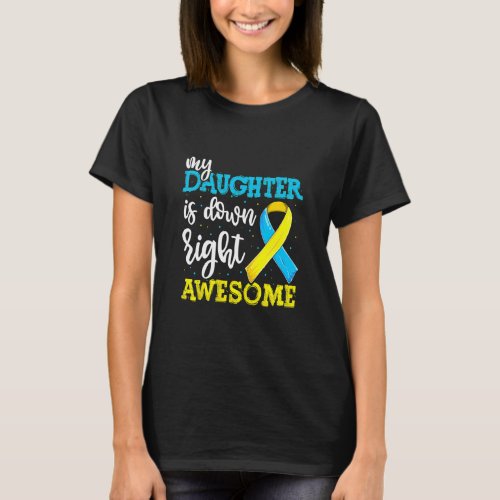 T21 Down Syndrome Daughter Trisomy Awareness  Dad  T_Shirt