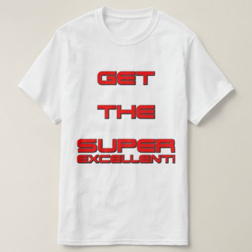 T3RMIN4TOR2  Double Sided Get The Super Excellent T_Shirt