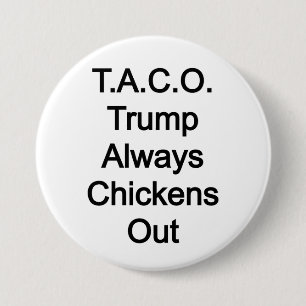 T.A.C.O Trump Always Chickens Out Button