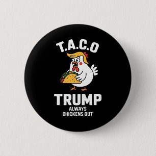 T.a.c.o Trump Always Chickens Out Funny Anti Trump Button