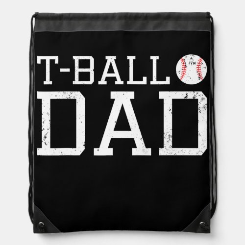T Ball Dad TeeBall Dad Tee Fathers Day Baseball Drawstring Bag