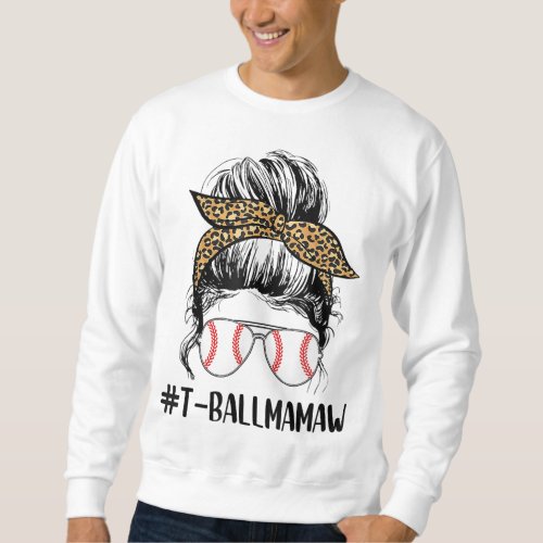 T_ball Mamaw Life Messy Bun Leopard Print Softball Sweatshirt