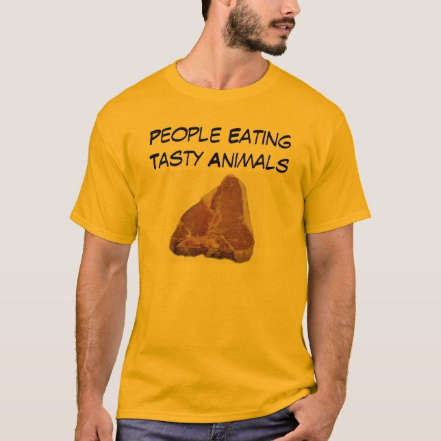 T-Bone Steak, People Eating Tasty Animals T-Shirt (Front)