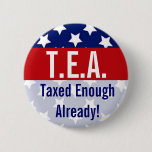 T.E.A. Taxed Enough Already Tea Party Buttons