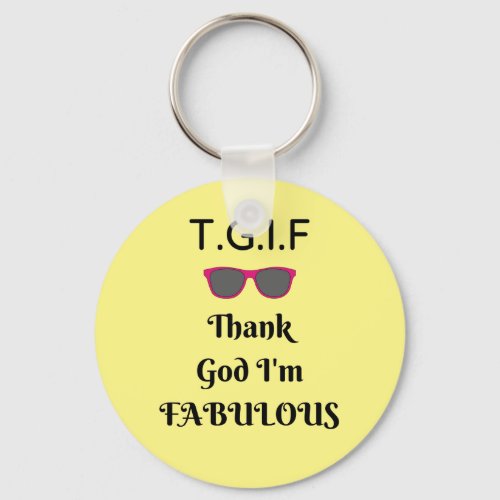 TGIF Thank God Im Fabulous Keychain