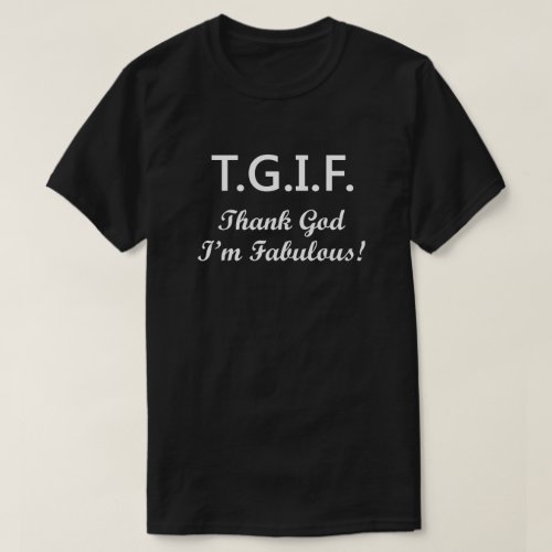 TGIF THANK GOD IM FABULOUS T_Shirt