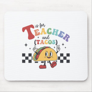 T Is For Teacher And Tacos Funny Ck To School Teac Mouse Pad