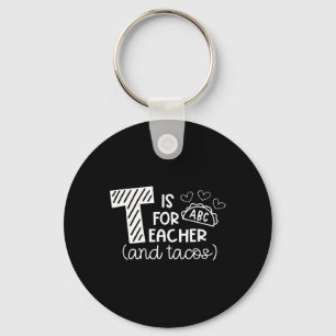 T Is For Teacher And Tacos, Gifts For Teacher And Keychain