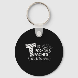 T Is For Teacher And Tacos, Gifts For Teacher And  Keychain