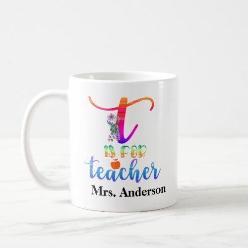T is for Teacher Appreciation Gifts Coffee Mug