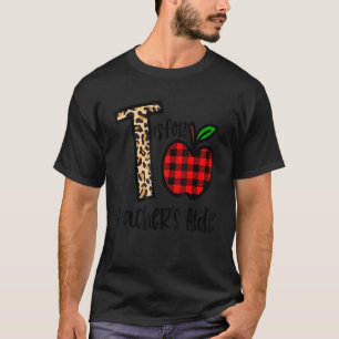 T Is For Teacheru2019s Aide Back To School Teacher T-Shirt