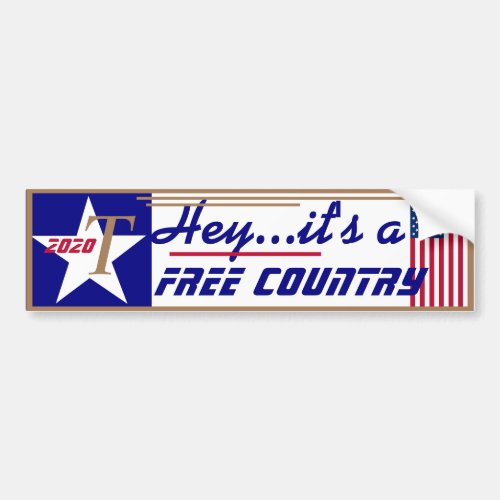 T is for Trump Hey Its a free country Bumper Sticker