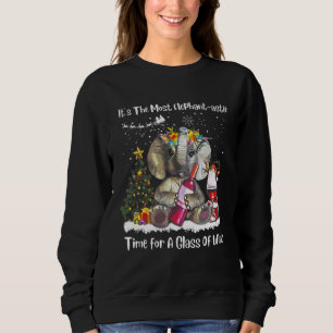 T Is The Most Elephant Astic Time For A Glass Of W Sweatshirt