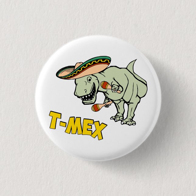 T-Mex T-Rex Mexican Tyrannosaurus Dinosaur Pinback Button (Front)