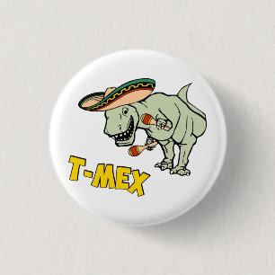 T-Mex T-Rex Mexican Tyrannosaurus Dinosaur Pinback Button