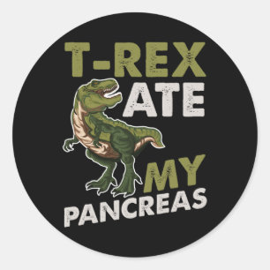 T-rex Ate My Pancreas Diabetic Dino Fan  Classic Round Sticker