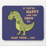 T-Rex Clap II Mouse Pad<br><div class="desc">T-rex was happy until the song said he should clap his hands! Funny dinosaur drawing with text lettering, on t-shirts, hoodies, cards, gifts.</div>
