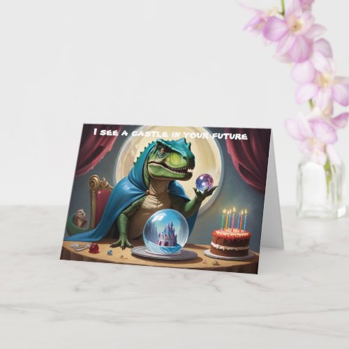 T_Rex crystal ball sees casle in your future Card