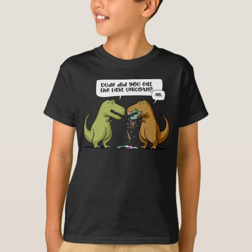 T_Rex Dinosaur Dude Did You Eat The Last Unicorn T_Shirt