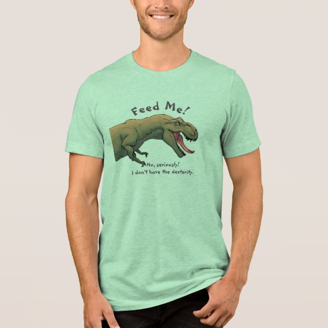 T-Rex Dinosaur Feed Me Men's   Tri-Blend Shirt (Front)