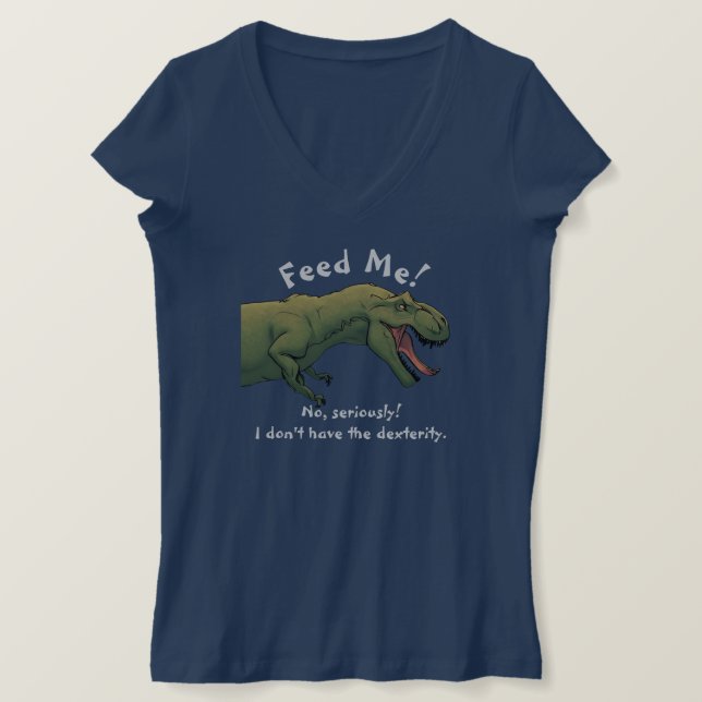 T-Rex Dinosaur Feed Me shirt Women's Top (Design Front)