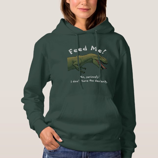 T-Rex Dinosaur Feed Me Women's sweatshirt hoodie (Front)