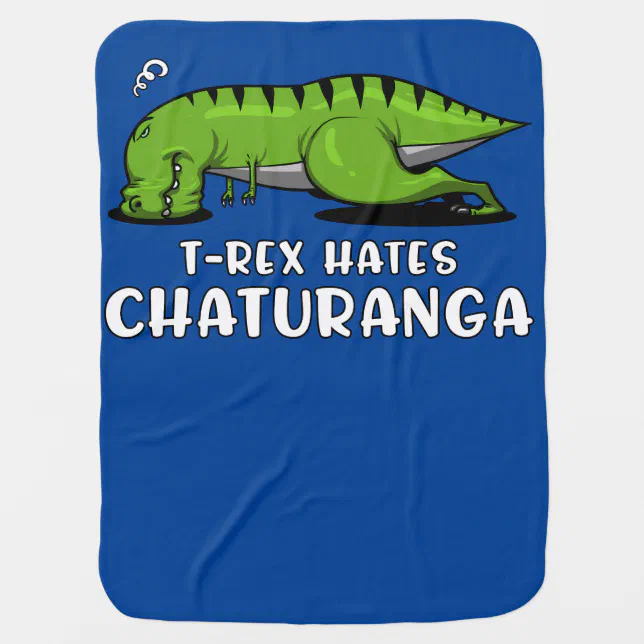 TRex Dinosaur Hates Chaturanga Funny Yoga Joke Baby Blanket Zazzle