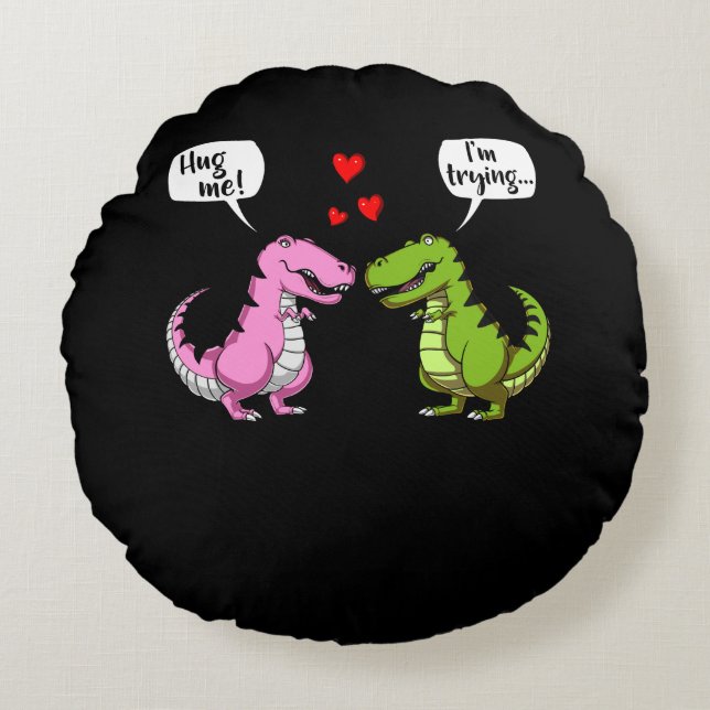 T-Rex Dinosaur Hug Me Funny Couple Joke Round Pillow (Front)